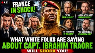 What White Folks Are Saying ABOUT Capt.. IBRAHIM TRAORE WILL Shock YOU ....MUST WATCH