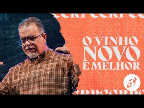 O VINHO NOVO É MELHOR | Pr. Danilo Figueira | CAMPUS OESTE