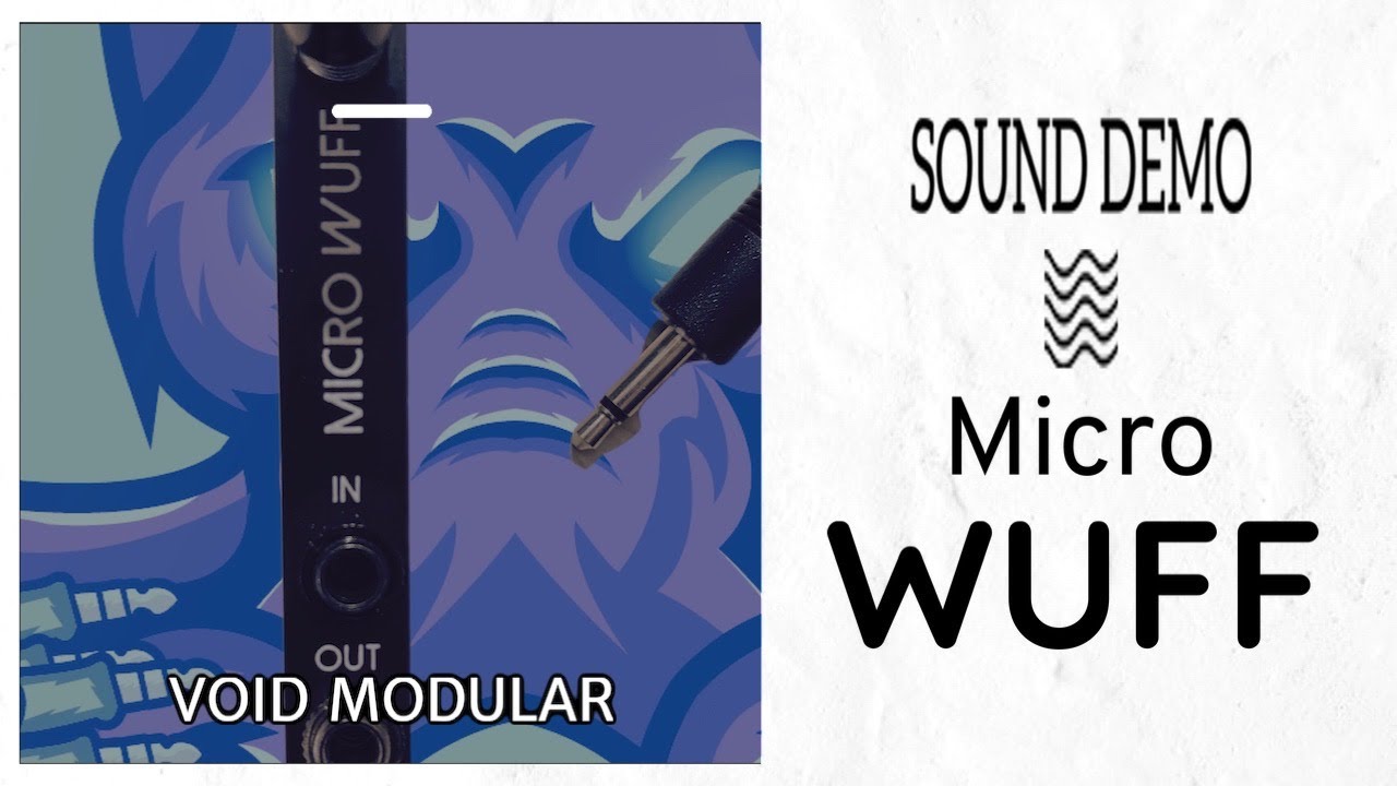 Sound demo:Void Modular’s Micro Wuff