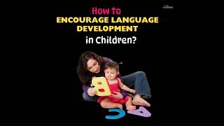 Effective Tips To Encourage Language Development In Children