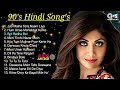 90s Evergreen Hindi Songs 90s Hits Hindi Songs Hindi Gana Purane Gane All Time Hits Songs
