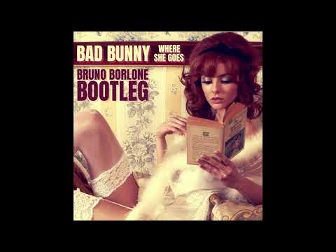 Bad Bunny - Where She Goes (Bruno Borlone Bootleg)