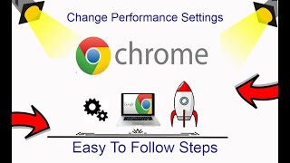 How To Change Chrome Performance Settings
