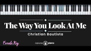 The Way You Look At Me – Christian Bautista (KARAOKE PIANO - FEMALE KEY)