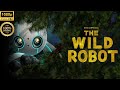 The Wild Robot Full Movie 2024 Kit Connor Bill Nighy Matt Berry Facts Review