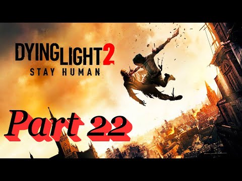 Dying Light 2 Campagne Walkthrough Part 22 Xbox Series X