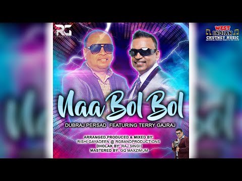 Dubraj Persad X Terry G - Naa Bol Bol (2022 Traditional Chutney Invasion)