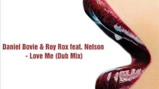 Daniel Bovie & Roy Rox feat Nelson - Love Me (Dub Mix)