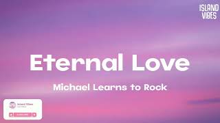 Michael Learns To Rock - Eternal Love (Lyrics)