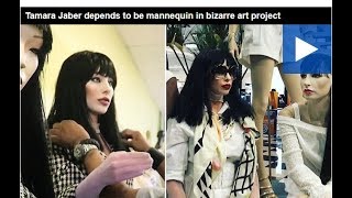 Tamara Jaber depends to be mannequin in bizarre art project
