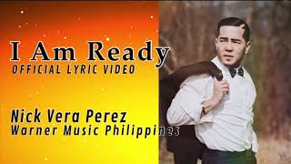 I AM READY - By Nick Vera Perez/OFFICIAL LYRIC VIDEO