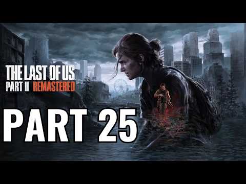 The Last of Us™ Part Il REMASTERED PS5 Walkthrough Gameplay PART 25 FULL GAME (No Commentary)
