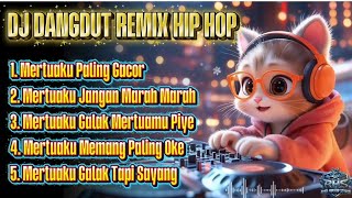 Download lagu DJ DANGDUT REMIX HIPHOP TERBARU || Mertuaku Paling Gacor mp3
