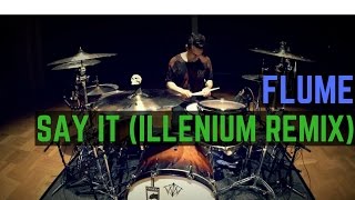 Flume - Say It ft. Tove Lo (Illenium Remix) | Matt McGuire Drum Cover