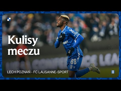 KULISY | Ważny krok w Europie postawiony! Kulisy meczu Lech Poznań - FC Lausanne-Sport 2:0