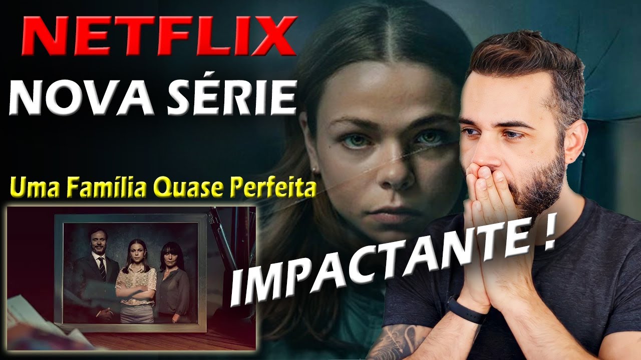 ACABOU DE CHEGAR Na NETFLIX  ÓTIMA SÉRIE - Uma Família Quase Perfeita - 2023