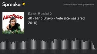 40 - Nino Bravo - Vete (Remastered 2016) (hecho con Spreaker)