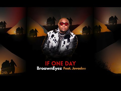 BroawnEyez - If One Day (Lyric Audio) ft. Jovadoo