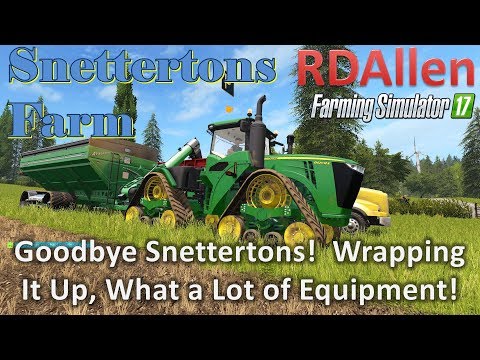 Goodbye Snettertons, Wow What A Lot of Equipment - Farming Simulator 17