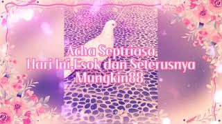 Download lagu Acha Septriasa - Hari Ini,Esok dan Seterusnya || Kini ku rasakan || Sesuatu yang berbeda mp3