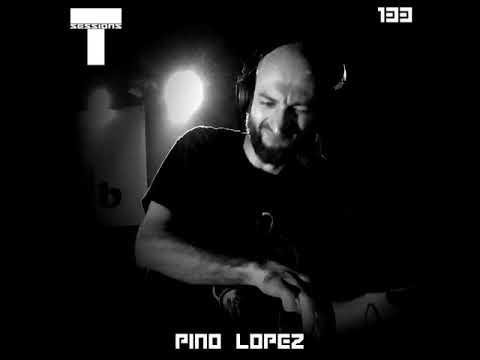 T SESSIONS 133 - P.I.N.O.  LOPEZ