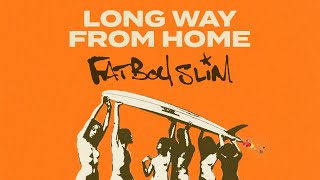 Fatboy Slim - Long Way From Home (Official Audio)