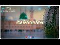 Itna To Karam Karna Owais Raza Qadri Naat Status Whatsapp Status Islamic Status Marhaba