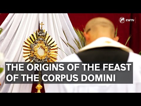The Origins of the Feast of the Corpus Christi