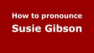 How to pronounce Susie Gibson