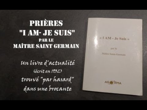 Prières I AM- Je Suis, par le Maître Saint Germain. (Extrait d'un livre rare épuisé)🙏