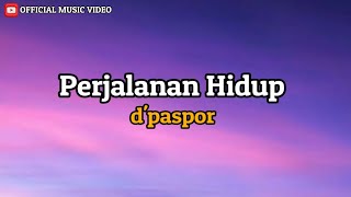 Download lagu d'paspor - Perjalanan Hidup ( Lyrics / Lirik ) mp3