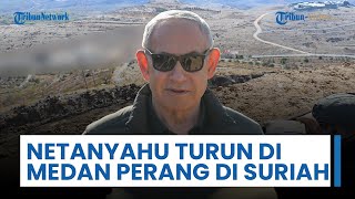 Netanyahu Turun Langsung di Medan Perang Suriah, Tegaskan Israel Bisa Bertindak Kapan Saja