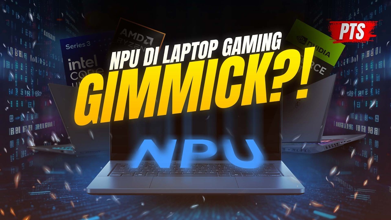 NPU Laptop Gaming 2026: Gimmick Marketing atau Beneran Kepakai? #PTS