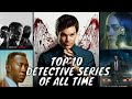 Top 10 Best detective series you should watch. Crime, Drugs, Thriller, suspense investigations.