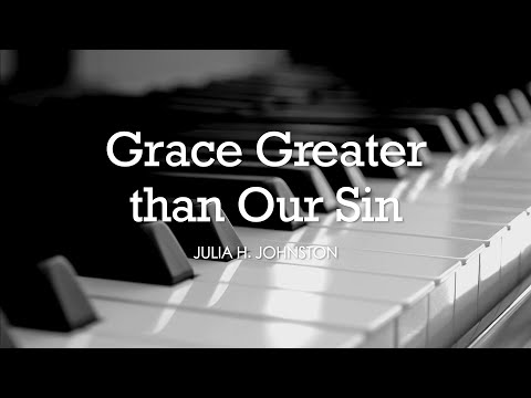 Grace Greater than Our Sin (Julia Johnston) - Hymn | Lyrics | Piano | Instrumental | Accompaniment