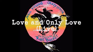 Neil Young &amp; Crazy Horse -Love and Only Love  (Official Live Audio)