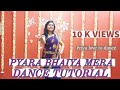 PYARA BHAIYA MERA DANCE TUTORIAL | BHAI KI SHADI K LIYE EASY DANCE STEPS | @priyalovetodance