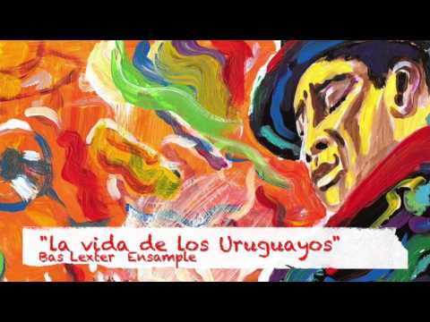 "La Vida De Los Uruguayos" -  The Bas Lexter Ensample