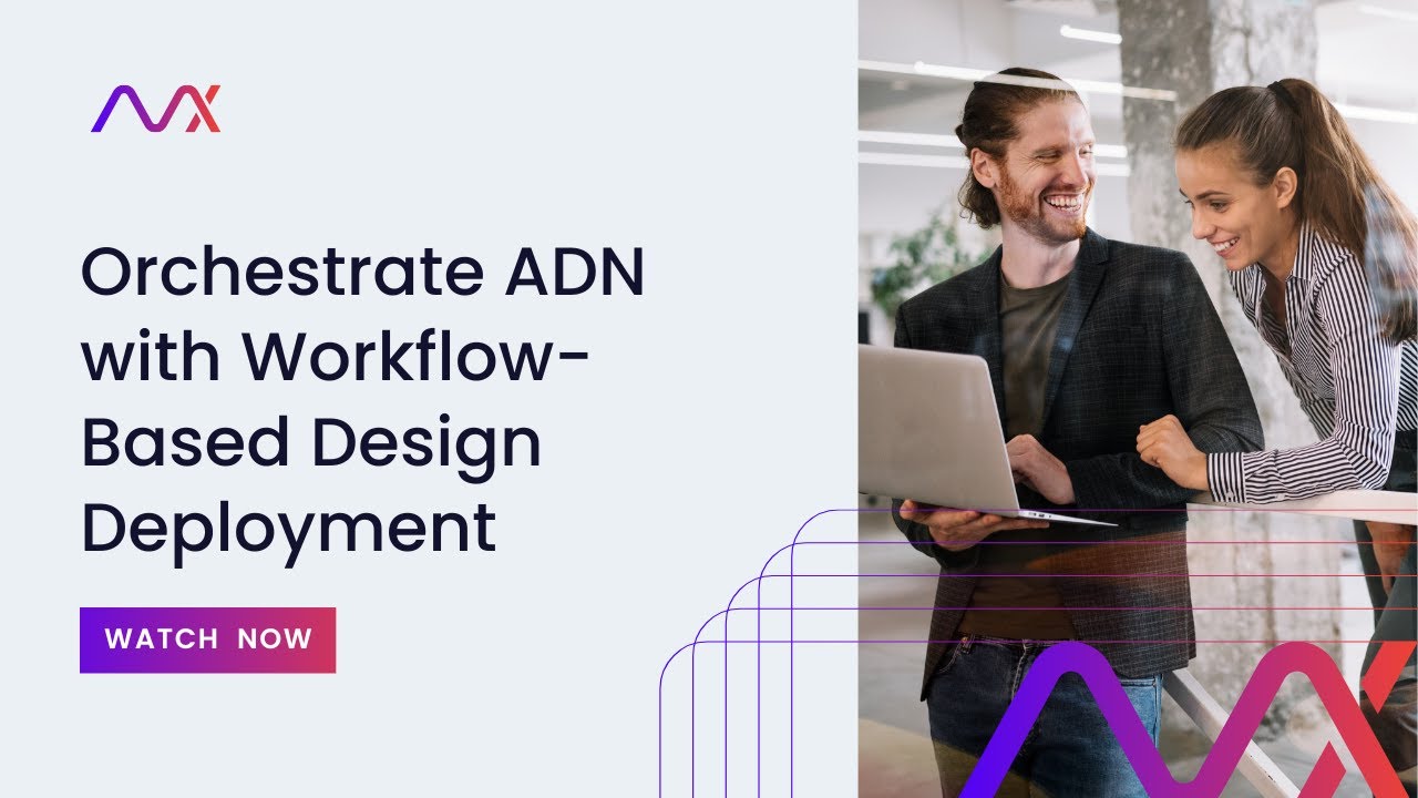 Orchestrate ADN with Workflow-Based Design Deployment