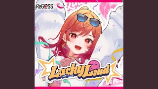 Lucky Loud (一条莉々華 SOLO ver.)