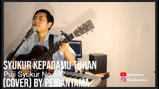 Download lagu Syukur KepadaMu Tuhan - (Live Cover) by Pebiantama mp3