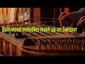 Bollywood melodies mash up on Santoor