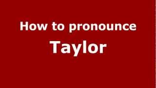 How to pronounce Taylor