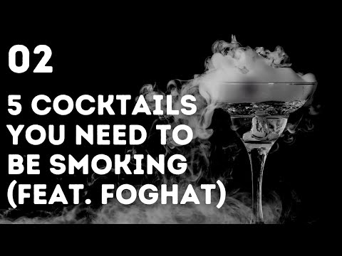 5 Cocktails You NEED To Be Smoking (feat. Foghat)