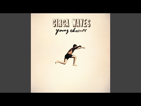 Talking Out Loud - Circa Waves