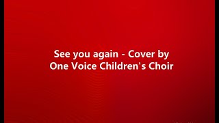 See you again - One Voice Children&#39;s Choir (lyrics)