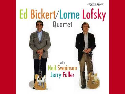 Ed Bickert, Lorne Lofsky Quartet  -  Crazy She Calls Me