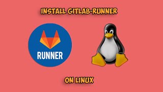 Install Gitlab-runner on linux