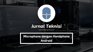 Microphone dengan Handphone Android