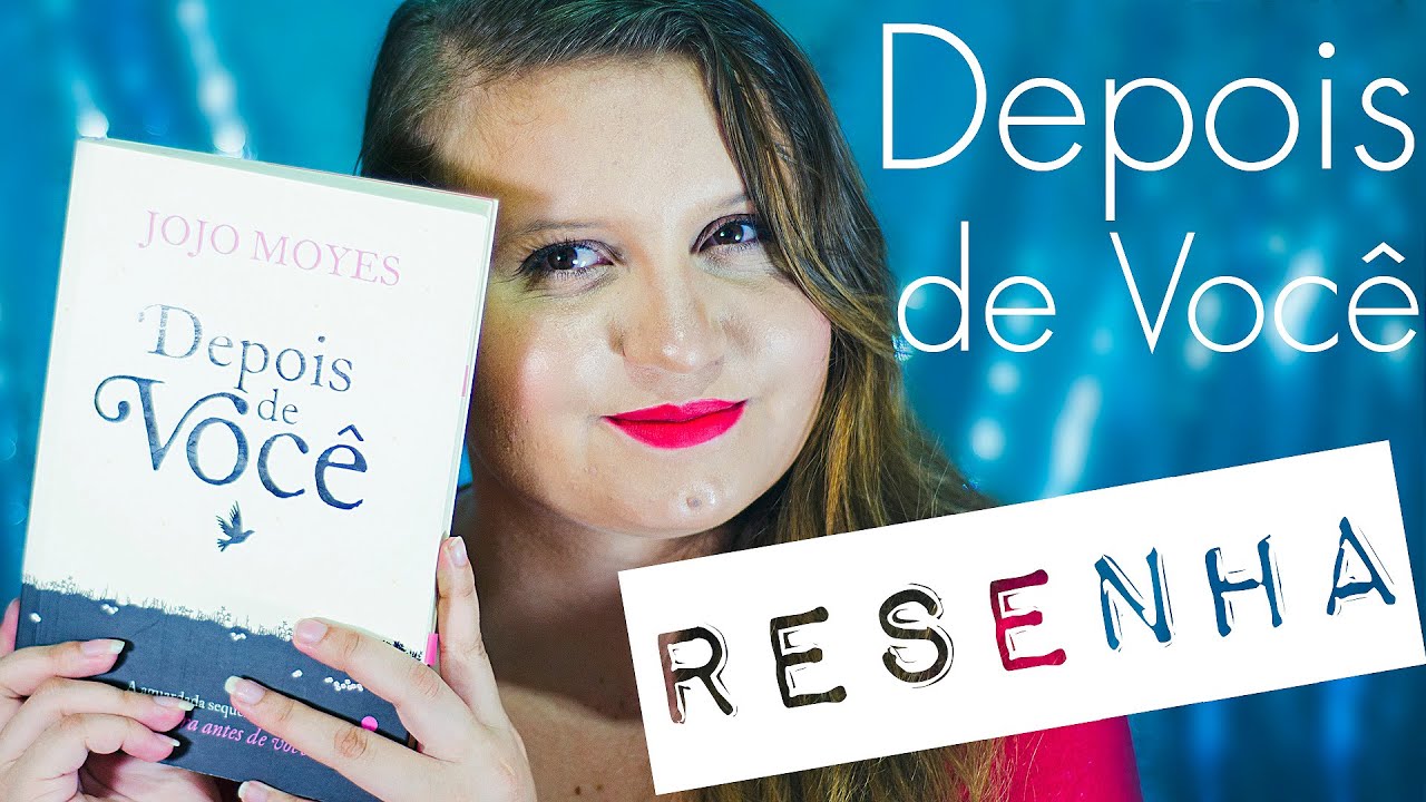Resenha: "Depois de você" de Jojo Moyes | Ariany Lippi